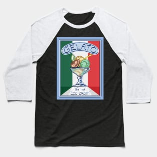 Gelato - It's Not 'Ice Cream' Baseball T-Shirt